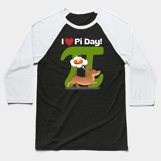 I Love PI Day Dachshund Green Baseball T-Shirt by Weenie Riot